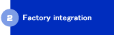 Factory integration